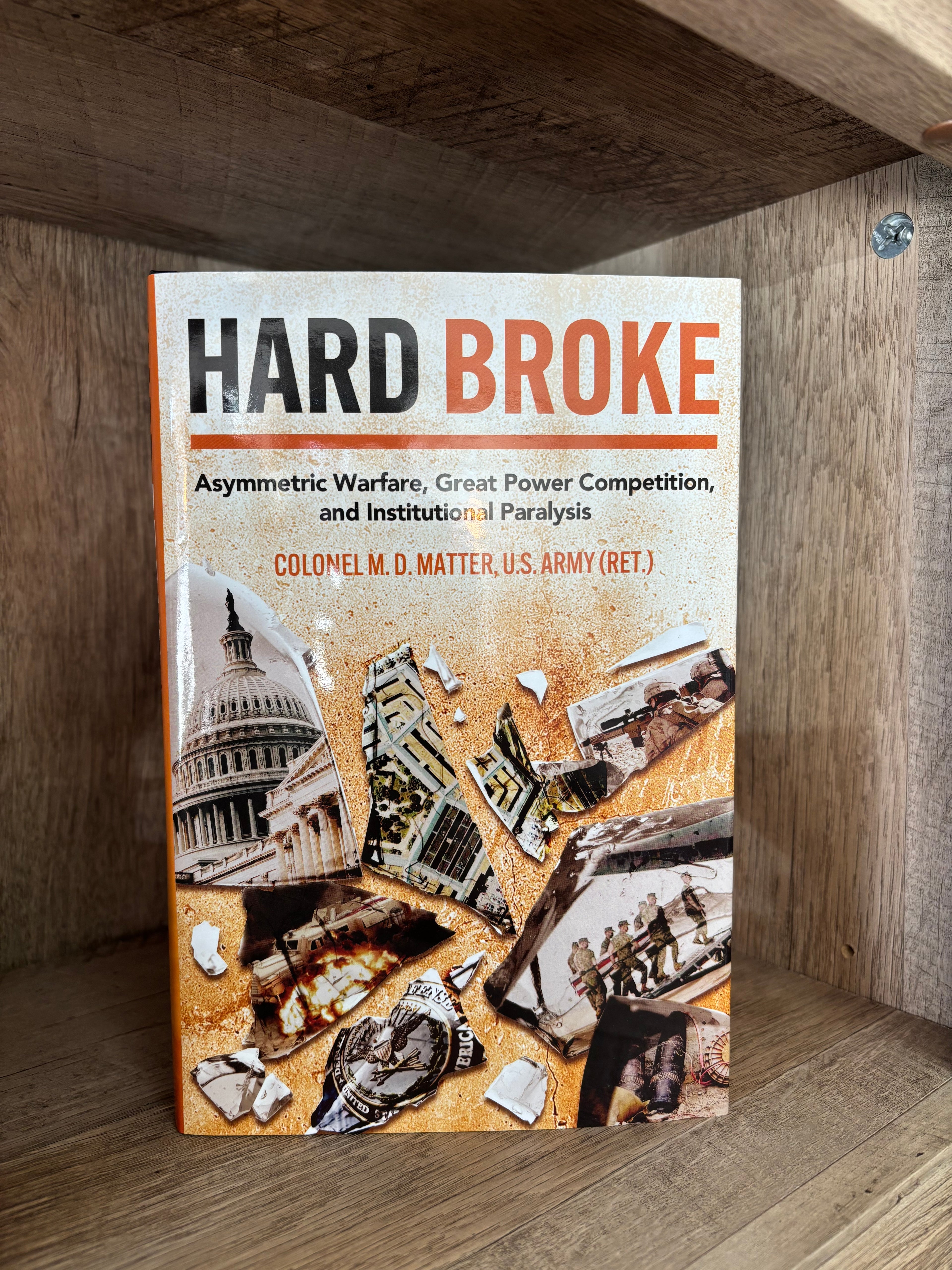 Hard Broke by Colonel M. D. Matter, U.S. Army (Ret)