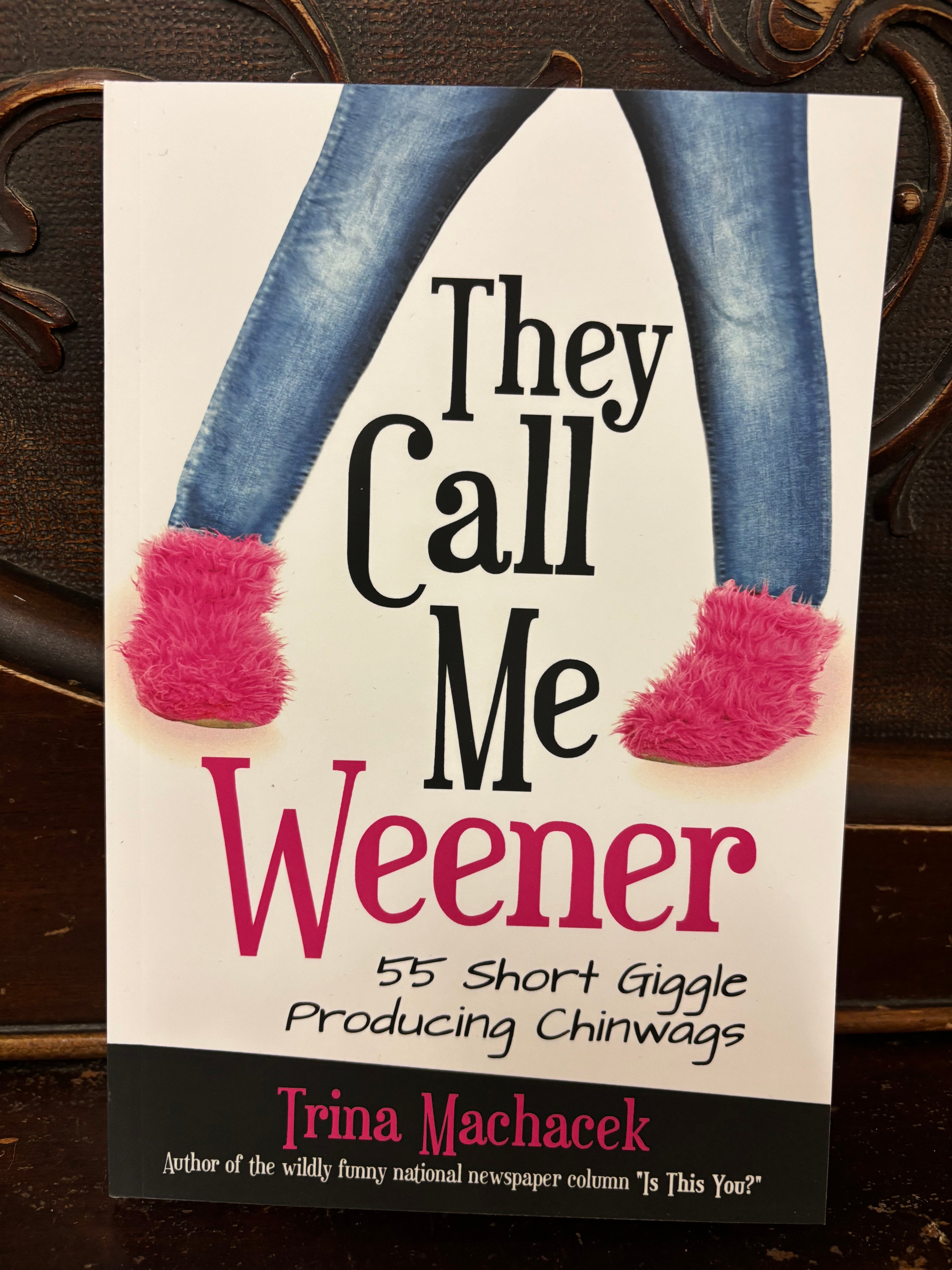 They Call Me Weener by Trina Machacek